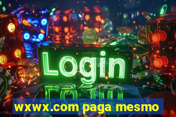 wxwx.com paga mesmo